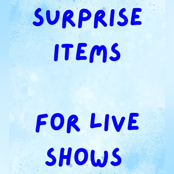Other - Surprise Items For Live Shows!